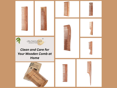 DIY: How to Clean and Maintain Your Wooden Comb at Home | Orossentials
