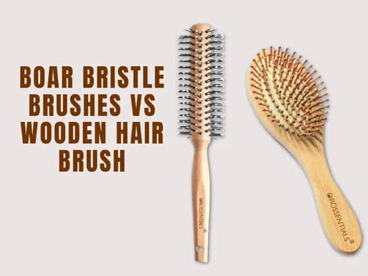 Orossentials Wooden Hair Brush vs. Boar Bristle Brushes: Pros and Cons
