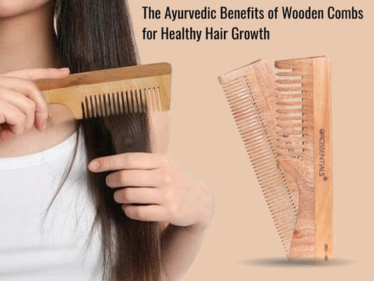 The Ayurvedic Benefits of Wooden Combs for Healthy Hair Growth  Orossentials